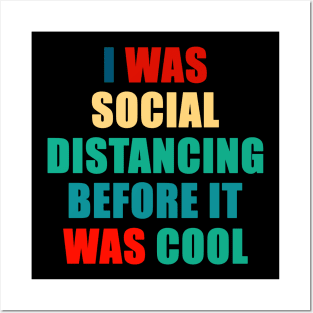 Social Distancing Shirt Funny I was Social Distancing Before it Was Cool Quarantined Posters and Art